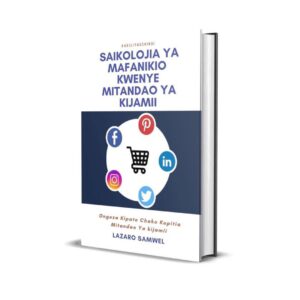 SAIKOLOJIA YA MAFANIKIO KWENYE MITANDAO YA KIJAMII Soft Copy