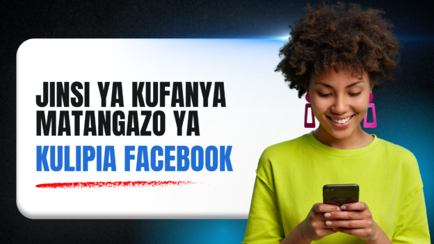 Jinsi ya Kufanya Matangazo ya Kulipia FACEBOOK
